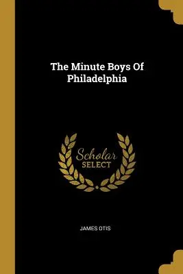 The Minute Boys of Philadelphia - The Minute Boys Of Philadelphia