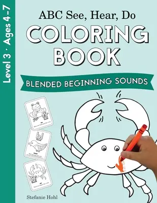 ABC See, Hear, Do 3. szint: Színezőkönyv, Blended Beginning Sounds (Vegyes kezdő hangok) - ABC See, Hear, Do Level 3: Coloring Book, Blended Beginning Sounds