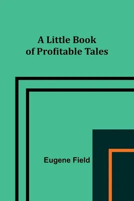 Egy kis könyv nyereséges mesékről - A Little Book of Profitable Tales