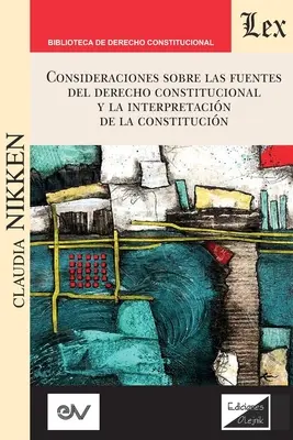 Consideraciones Sobre Las Fuentes del Derecho Constitucional Y La Interpretacin de la Constitucin