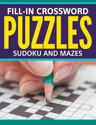 Fill-In keresztrejtvények, Sudoku és Mazes - Fill-In Crossword Puzzles, Sudoku And Mazes