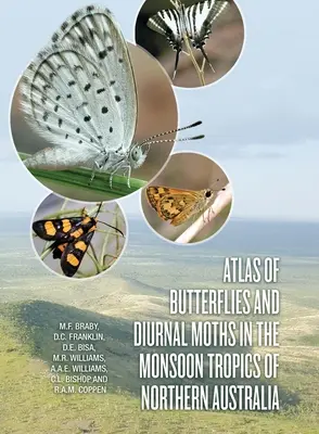 Az észak-ausztráliai monszun-trópusok pillangóinak és nappali lepkéinek atlasza - Atlas of Butterflies and Diurnal Moths in the Monsoon Tropics of Northern Australia