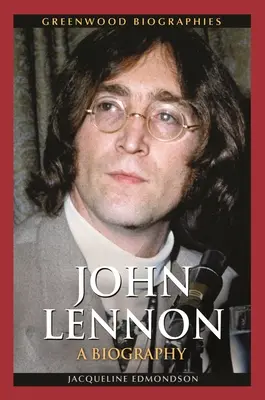 John Lennon: Életrajz - John Lennon: A Biography