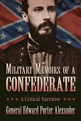 Egy konföderációs katona katonai emlékiratai: Kritikai elbeszélés - Military Memoirs of a Confederate: A Critical Narrative