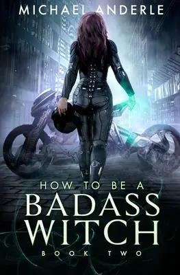 How To Be A Badass Witch: Második könyv - How To Be A Badass Witch: Book Two
