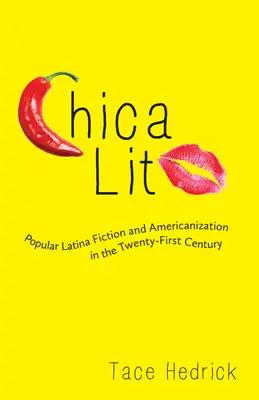 Chica Lit: Népszerű latin fikció és amerikanizáció a huszonegyedik században - Chica Lit: Popular Latina Fiction and Americanization in the Twenty-First Century