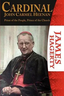 John Carmel Heenan bíboros. A nép papja, az egyház fejedelme. - Cardinal John Carmel Heenan. Priest of the People, Prince of the Church