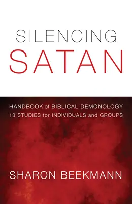 A sátán elhallgattatása: 13 tanulmány egyéneknek és csoportoknak - Silencing Satan: 13 Studies for Individuals and Groups