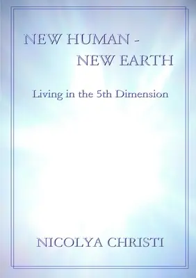 Új ember - új Föld: Élet az 5. dimenzióban - New Human - New Earth: Living in the 5th Dimension