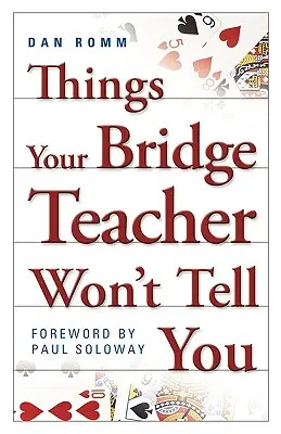 Dolgok, amiket a Bridge-tanárod nem mond el neked - Things Your Bridge Teacher Won't Tell You