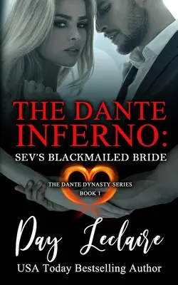 Sev megzsarolt menyasszonya (A Dante-dinasztia sorozat: 1. könyv): The Dante Inferno - Sev's Blackmailed Bride (The Dante Dynasty Series: Book#1): The Dante Inferno