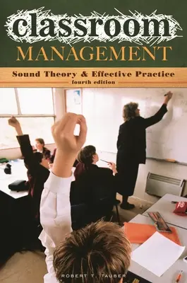 Osztálytermi menedzsment: Megalapozott elmélet és hatékony gyakorlat - Classroom Management: Sound Theory and Effective Practice