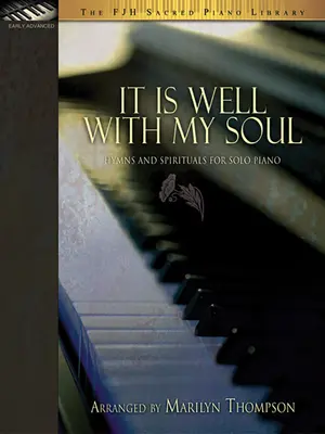 Jól van az én lelkemmel: Himnuszok és spirituálék szólózongorára - It Is Well with My Soul: Hymns and Spirituals for Solo Piano