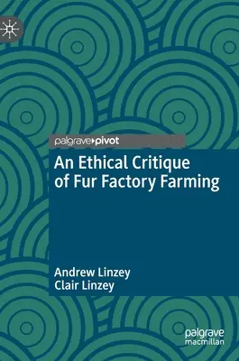 A szőrmefarmok etikai kritikája - An Ethical Critique of Fur Factory Farming