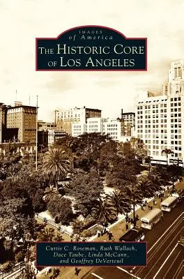 Los Angeles történelmi magja - Historic Core of Los Angeles