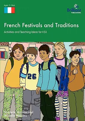 Francia fesztiválok és hagyományok - Tevékenységek és tanítási ötletek a KS3 számára - French Festivals and Traditions - Activities and Teaching Ideas for KS3