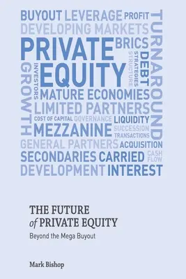 A magántőke jövője: A Mega Buyouton túl - The Future of Private Equity: Beyond the Mega Buyout