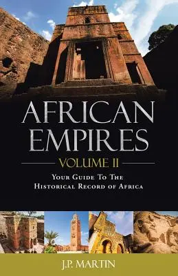 Afrikai birodalmak: Volume 2: Your Guide to the Historical Record of Africa (2. kötet: Útikalauz Afrika történelméhez) - African Empires: Volume 2: Your Guide to the Historical Record of Africa