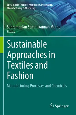 Fenntartható megközelítések a textil- és divatiparban: Gyártási folyamatok és vegyi anyagok - Sustainable Approaches in Textiles and Fashion: Manufacturing Processes and Chemicals