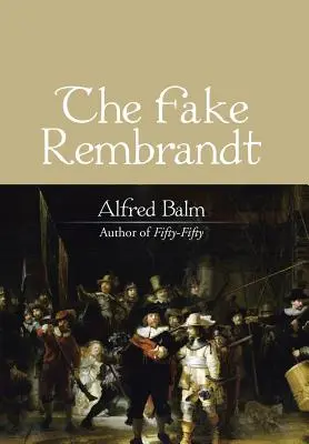 A hamis Rembrandt - The Fake Rembrandt