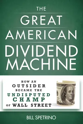 A nagy amerikai osztalékgép: Hogyan lett egy kívülálló a Wall Street vitathatatlan bajnoka? - The Great American Dividend Machine: How an Outsider Became the Undisputed Champ of Wall Street