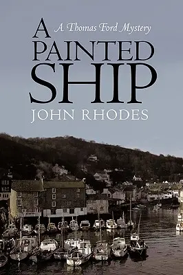 Egy festett hajó: A Thomas Ford Rejtély - A Painted Ship: A Thomas Ford Mystery