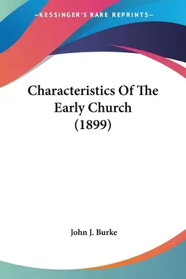 A korai egyház jellemzői (1899) - Characteristics Of The Early Church (1899)