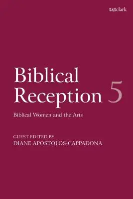 Bibliai recepció, 5: A bibliai nők és a művészetek - Biblical Reception, 5: Biblical Women and the Arts