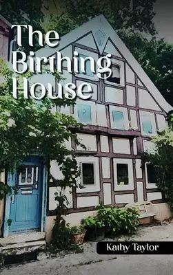 A szülőház - The Birthing House