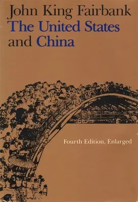 Spojené státy a Čína: Čtvrté, přepracované a rozšířené vydání: Čína a Čína. - The United States and China: Fourth Edition, Revised and Enlarged