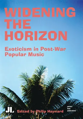 Tágul a horizont: Exoticism in Post-War Popular Music - Widening the Horizon: Exoticism in Post-War Popular Music