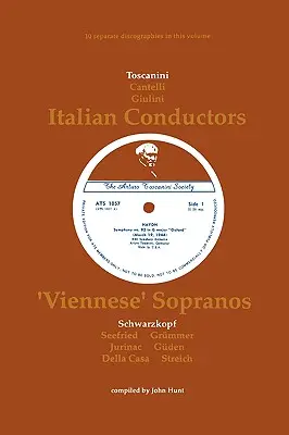 3 olasz karmester és 7 bécsi szoprán. 10 diszkográfia. Arturo Toscanini, Guido Cantelli, Carlo Maria Giulini, Elisabeth Schwarzkopf, Irmgard - 3 Italian Conductors and 7 Viennese Sopranos. 10 Discographies. Arturo Toscanini, Guido Cantelli, Carlo Maria Giulini, Elisabeth Schwarzkopf, Irmgard