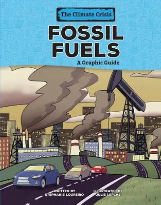 Fosszilis tüzelőanyagok: Grafikai útmutató - Fossil Fuels: A Graphic Guide