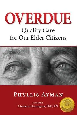 Késedelmes: Idős polgáraink minőségi ellátása - Overdue: Quality Care for Our Elder Citizens