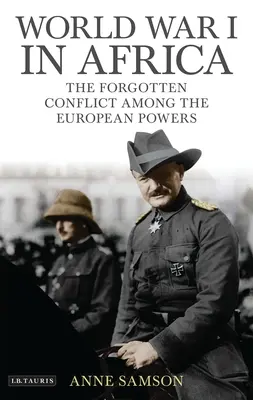 Az első világháború Afrikában: Az európai hatalmak elfeledett konfliktusa - World War I in Africa: The Forgotten Conflict Among the European Powers