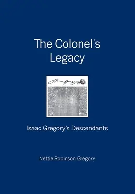 Az ezredes öröksége: Isaac Gregory leszármazottai - The Colonel's Legacy: Isaac Gregory's Descendants