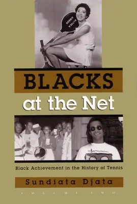Feketék a neten: Fekete eredmények a tenisz történetében, második kötet - Blacks at the Net: Black Achievement in the History of Tennis, Volume Two