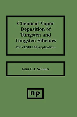 A volfrám és a volfrám-szilicidek kémiai gőzfázisú leválasztása Vlsi/ ULSI alkalmazásokban - Chemical Vapor Deposition of Tungsten and Tungsten Silicides for Vlsi/ ULSI Applications