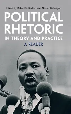 Politická rétorika v teorii a praxi: Čítanka - Political Rhetoric in Theory and Practice: A Reader