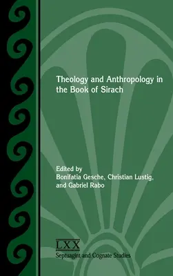 Teológia és antropológia Szirák könyvében - Theology and Anthropology in the Book of Sirach