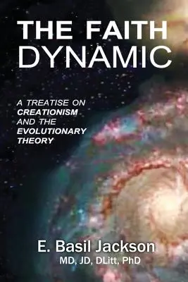 A hit dinamikája: Értekezés a kreacionizmusról és az evolúciós elméletről - The Faith Dynamic: A Treatise on Creationism and Evolutionary Theory