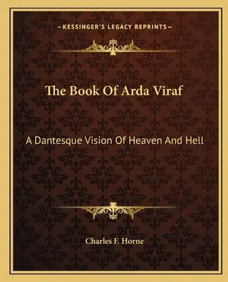 Az Arda Viraf könyve: A menny és a pokol dantesi látomása - The Book Of Arda Viraf: A Dantesque Vision Of Heaven And Hell