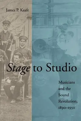 Színpadtól a stúdióig: Zenészek és a hangforradalom, 1890-1950 - Stage to Studio: Musicians and the Sound Revolution, 1890-1950