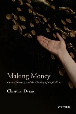 Making Money: Érme, pénz és a kapitalizmus kialakulása - Making Money: Coin, Currency, and the Coming of Capitalism