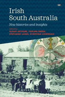 Ír Dél-Ausztrália: Új történetek és felismerések - Irish South Australia: New histories and insights