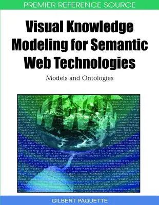 Vizuális tudásmodellezés a szemantikus webes technológiákhoz: Modellek és ontológiák - Visual Knowledge Modeling for Semantic Web Technologies: Models and Ontologies