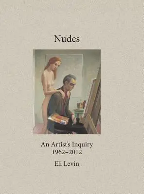 Aktok: An Artist's Inquiry, 1962-2012 - Nudes: An Artist's Inquiry, 1962-2012