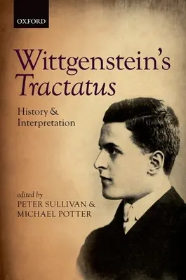 Wittgenstein's Tractatus: Traktátus: Történet és értelmezés - Wittgenstein's Tractatus: History and Interpretation