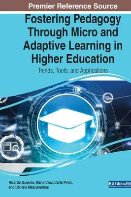 A pedagógia előmozdítása a mikro- és adaptív tanuláson keresztül a felsőoktatásban: Trendek, eszközök és alkalmazások - Fostering Pedagogy Through Micro and Adaptive Learning in Higher Education: Trends, Tools, and Applications