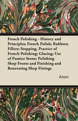 Francia polírozás - Történet és alapelvek; Francia polírozás; Gumik; Töltőanyagok; Megállítás, a francia polírozás gyakorlata; Mázolás; Habkő használata; Polirozás. - French Polishing - History and Principles; French Polish; Rubbers; Fillers; Stopping, Practice of French Polishing; Glazing; Use of Pumice Stone; Poli